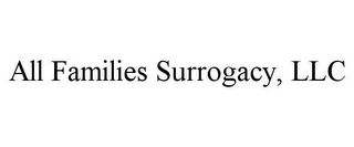 ALL FAMILIES SURROGACY, LLC