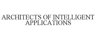 ARCHITECTS OF INTELLIGENT APPLICATIONS