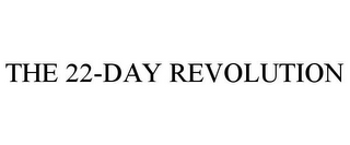 THE 22-DAY REVOLUTION