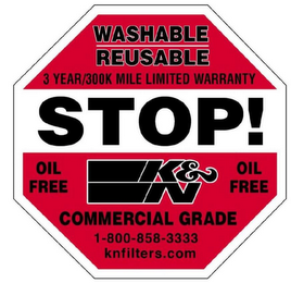 WASHABLE REUSABLE 3 YEAR/300K MILE LIMITED WARRANTY STOP! OIL FREE K&N OIL FREE COMMERCIAL GRADE 1-800-858-3333 KNFILTERS.COM