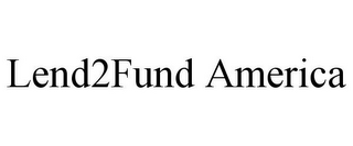 LEND2FUND AMERICA