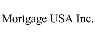 MORTGAGE USA INC.