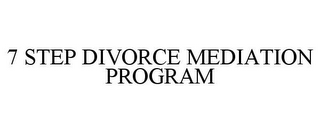 7 STEP DIVORCE MEDIATION PROGRAM