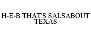 H-E-B THAT'S SALSABOUT TEXAS