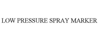 LOW PRESSURE SPRAY MARKER