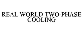 REAL WORLD TWO-PHASE COOLING