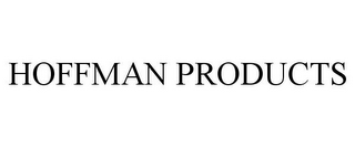 HOFFMAN PRODUCTS