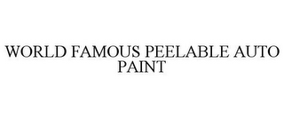 WORLD FAMOUS FOR PEELABLE AUTO PAINT