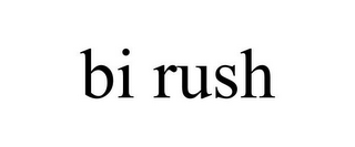 BI RUSH