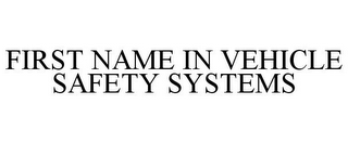 FIRST NAME IN VEHICLE SAFETY SYSTEMS