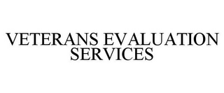 VETERANS EVALUATION SERVICES