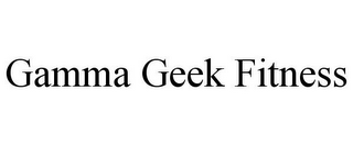 GAMMA GEEK FITNESS