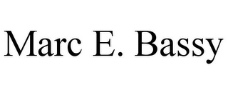 MARC E. BASSY