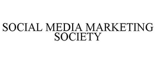 SOCIAL MEDIA MARKETING SOCIETY