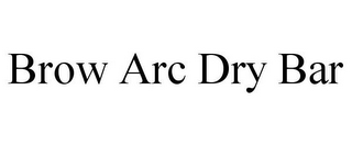 BROW ARC DRY BAR