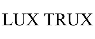 LUX TRUX