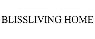 BLISSLIVING HOME