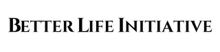 BETTER LIFE INITIATIVE