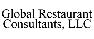 GLOBAL RESTAURANT CONSULTANTS, LLC