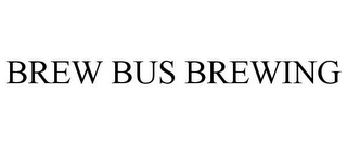 BREW BUS BREWING