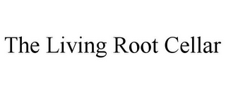 THE LIVING ROOT CELLAR