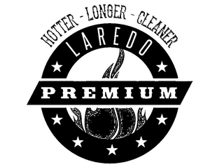 LAREDO PREMIUM HOTTER - LONGER - CLEANER