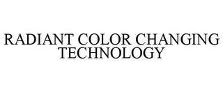 RADIANT COLOR CHANGING TECHNOLOGY