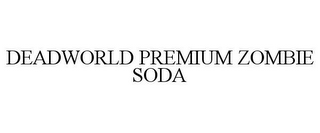 DEADWORLD PREMIUM ZOMBIE SODA