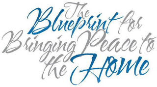 THE BLUEPRINT FOR BRINGING PEACE TO THE HOME