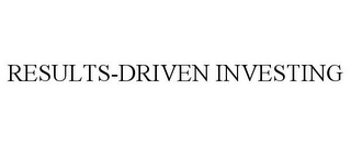 RESULTS-DRIVEN INVESTING