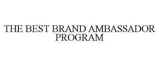 THE BEST BRAND AMBASSADOR PROGRAM