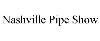 NASHVILLE PIPE SHOW
