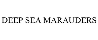 DEEP SEA MARAUDERS