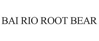 BAI RIO ROOT BEAR