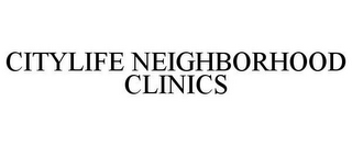 CITYLIFE NEIGHBORHOOD CLINICS