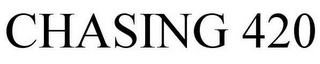 CHASING 420