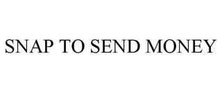 SNAP TO SEND MONEY