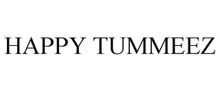 HAPPY TUMMEEZ