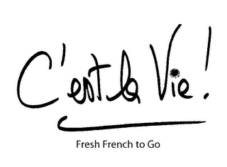 C'EST LA VIE! FRESH FRENCH TO GO