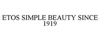 ETOS SIMPLE BEAUTY SINCE 1919