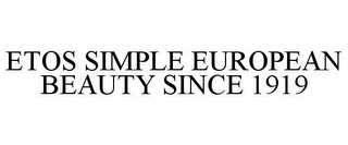 ETOS SIMPLE EUROPEAN BEAUTY SINCE 1919