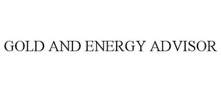 GOLD AND ENERGY ADVISOR