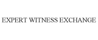 EXPERT WITNESS EXCHANGE