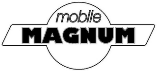 MOBILE MAGNUM