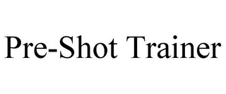 PRE-SHOT TRAINER