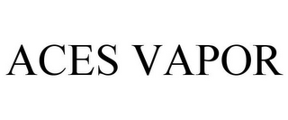 ACES VAPOR