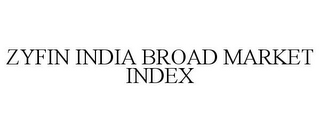 ZYFIN INDIA BROAD MARKET INDEX