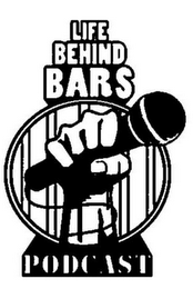 LIFE BEHIND BARS PODCAST