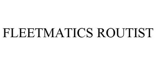 FLEETMATICS ROUTIST