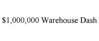 $1,000,000 WAREHOUSE DASH